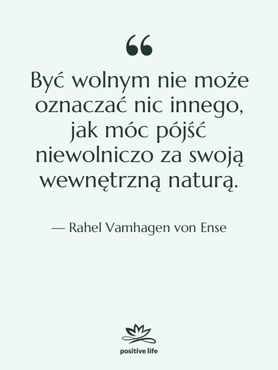 Cytat: Rahel Vamhagen von Ense - Być wolnym nie może oznaczać&hellip;