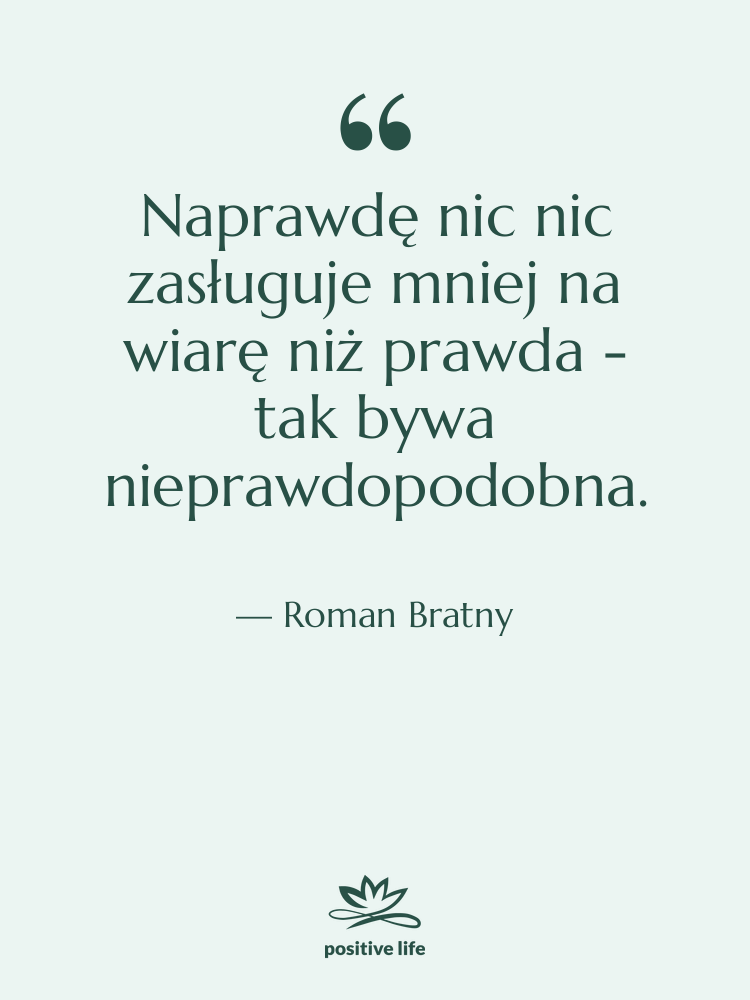 Cytat: Roman Bratny - Naprawdę nic nic zasługuje mniej&hellip;