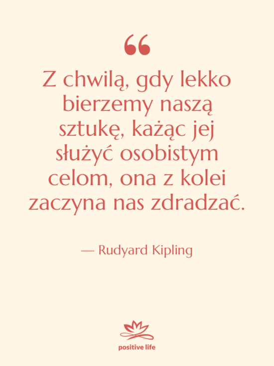 Cytat: Rudyard Kipling - Z chwilą, gdy lekko bierzemy&hellip;
