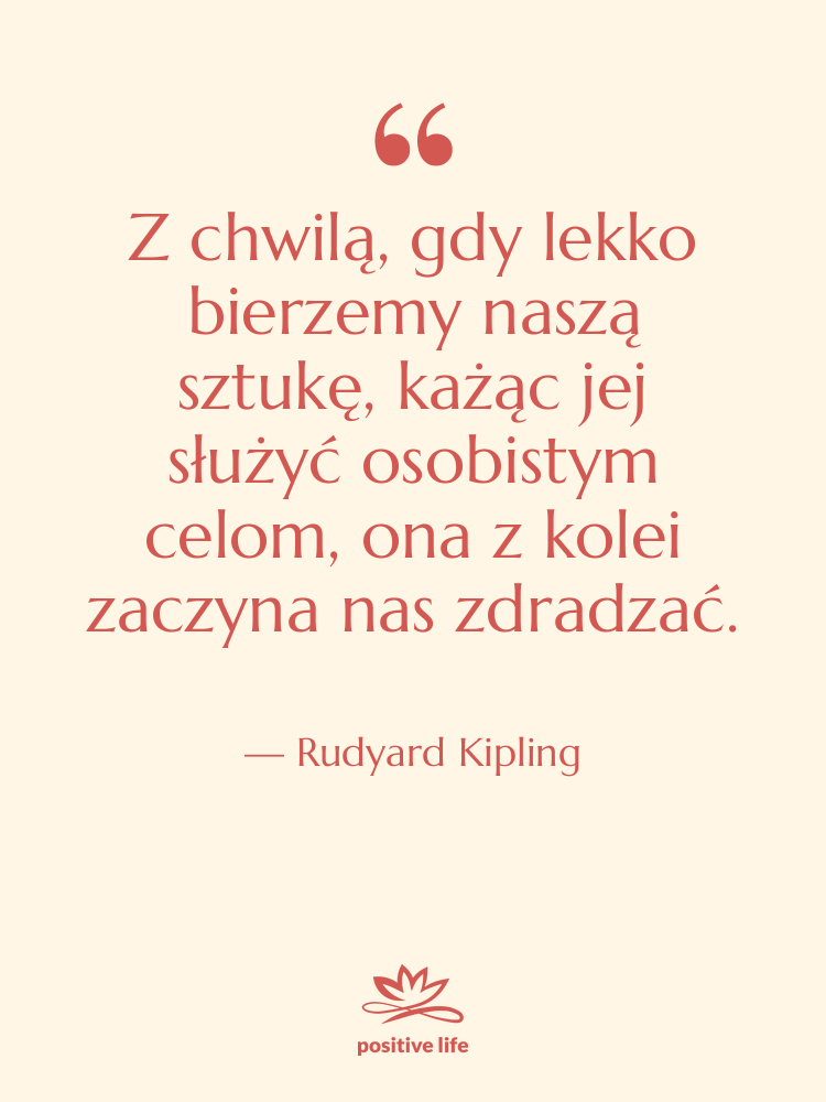 Cytat: Rudyard Kipling - Z chwilą, gdy lekko bierzemy&hellip;