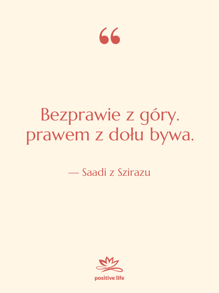 Cytat: Saadi z Szirazu - Bezprawie z góry. prawem z&hellip;