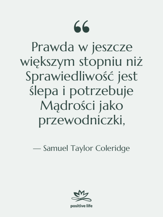 Cytat: Samuel Taylor Coleridge - Prawda w jeszcze większym stopniu&hellip;