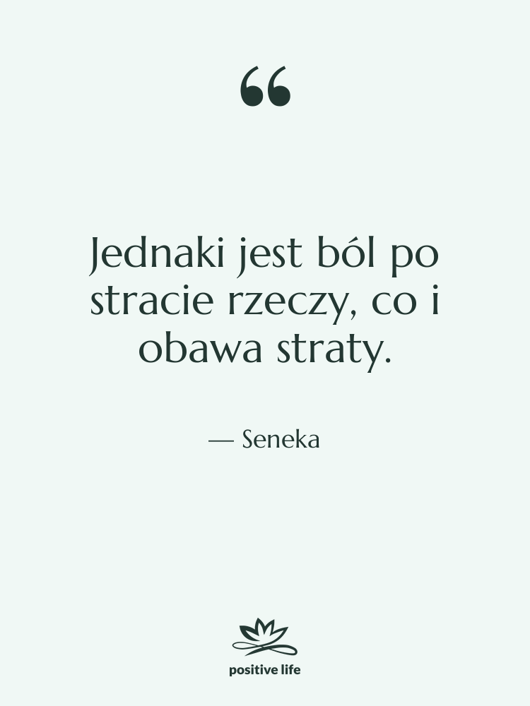 Cytat: Seneka - Jednaki jest ból po stracie&hellip;