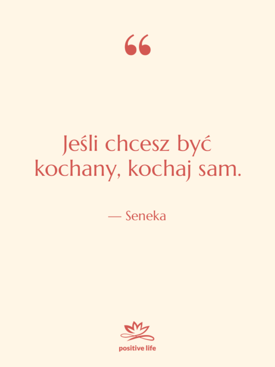 Cytat: Seneka - Jeśli chcesz być kochany, kochaj&hellip;