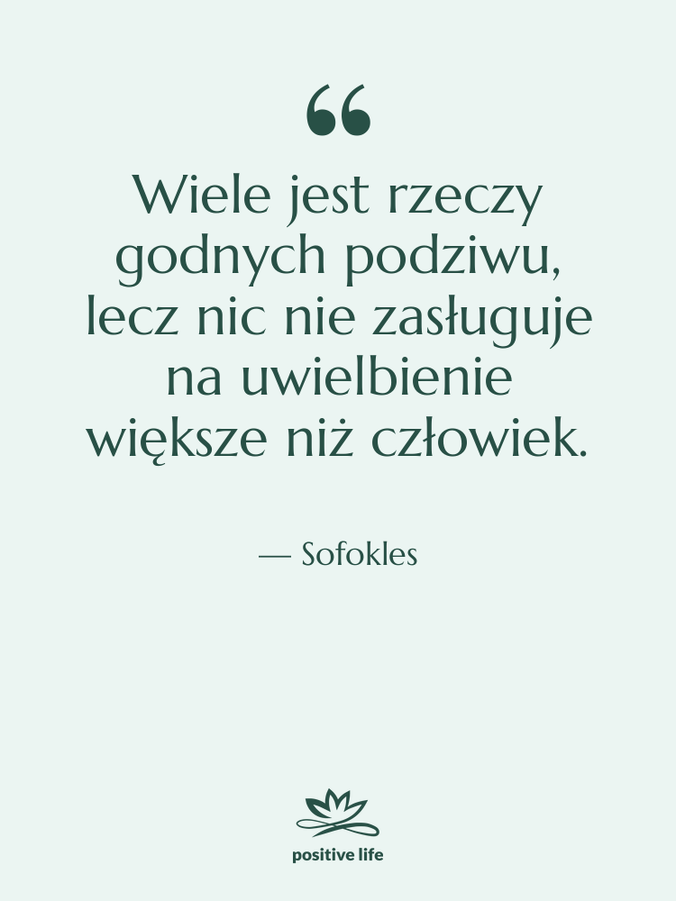 Cytat: Sofokles - Wiele jest rzeczy godnych podziwu,&hellip;