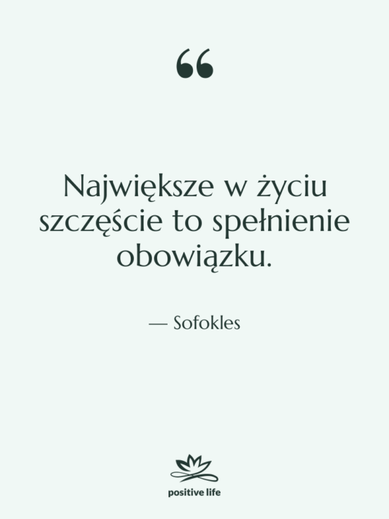 Cytat: Sofokles - Największe w życiu szczęście to&hellip;