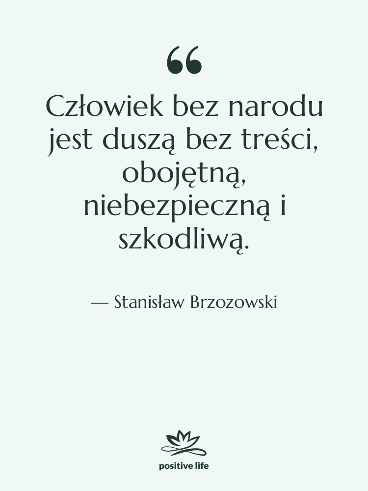 Cytat: Stanisław Brzozowski - Człowiek bez narodu jest duszą&hellip;