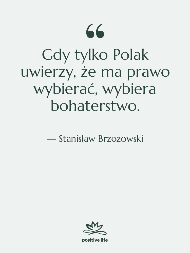 Cytat: Stanisław Brzozowski - Gdy tylko Polak uwierzy, że&hellip;