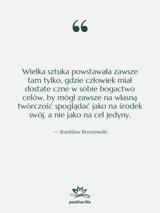 Cytat: Stanisław Brzozowski - Wielka sztuka powstawała zawsze tam&hellip;