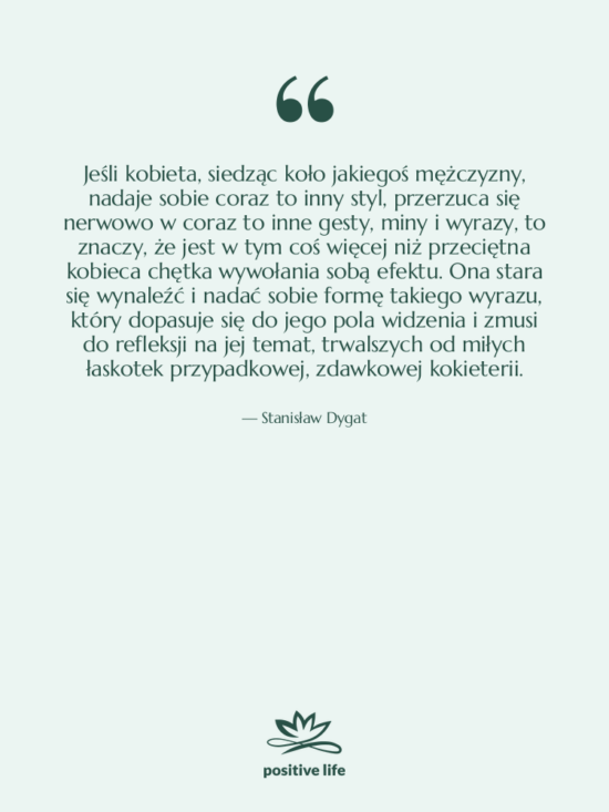 Cytat: Stanisław Dygat - Jeśli kobieta, siedząc koło jakiegoś&hellip;