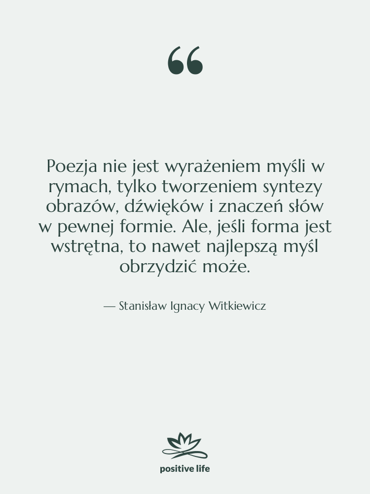 Cytat: Stanisław Ignacy Witkiewicz - Poezja nie jest wyrażeniem myśli&hellip;