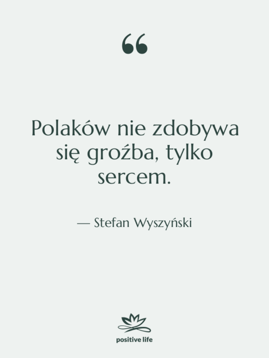 Cytat: Stefan Wyszyński - Polaków nie zdobywa się groźba,&hellip;