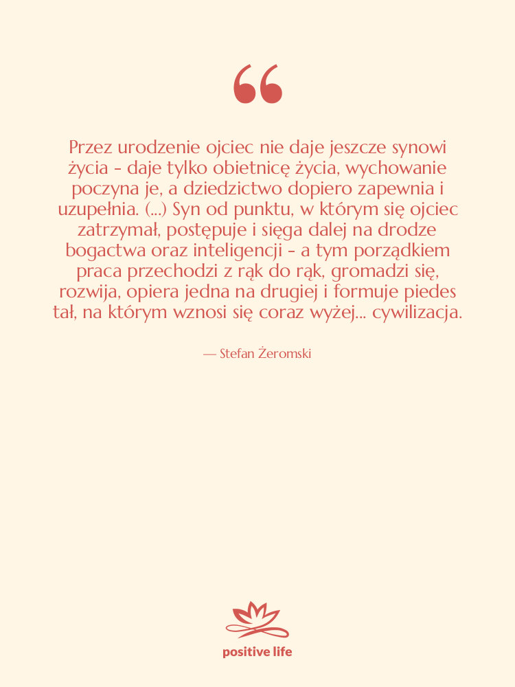 Cytat: Stefan Żeromski - Przez urodzenie ojciec nie daje&hellip;