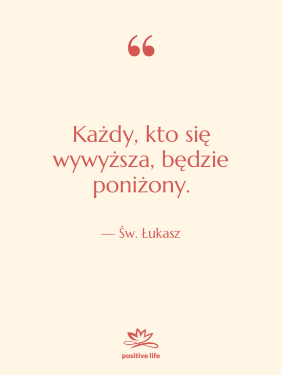 Cytat: Św. Łukasz - Każdy, kto się wywyższa, będzie&hellip;