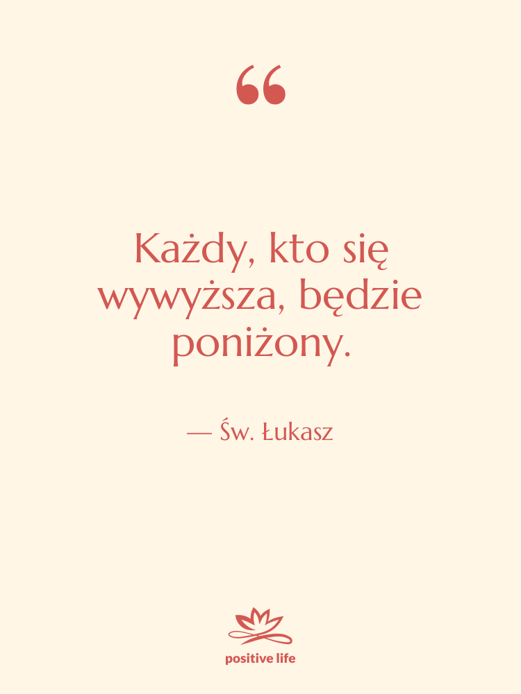 Cytat: Św. Łukasz - Każdy, kto się wywyższa, będzie&hellip;