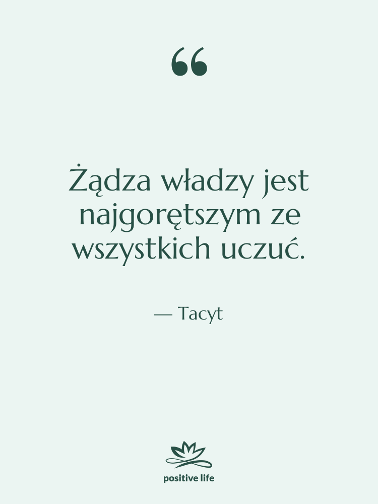 Cytat: Tacyt - Żądza władzy jest najgorętszym ze&hellip;