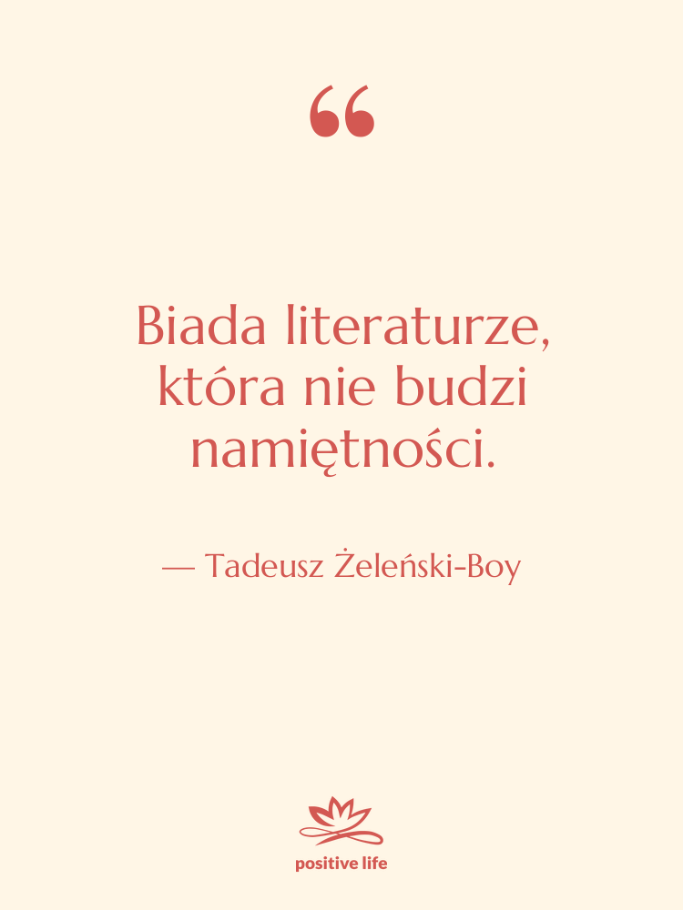 Cytat: Tadeusz Żeleński-Boy - Biada literaturze, która nie budzi&hellip;