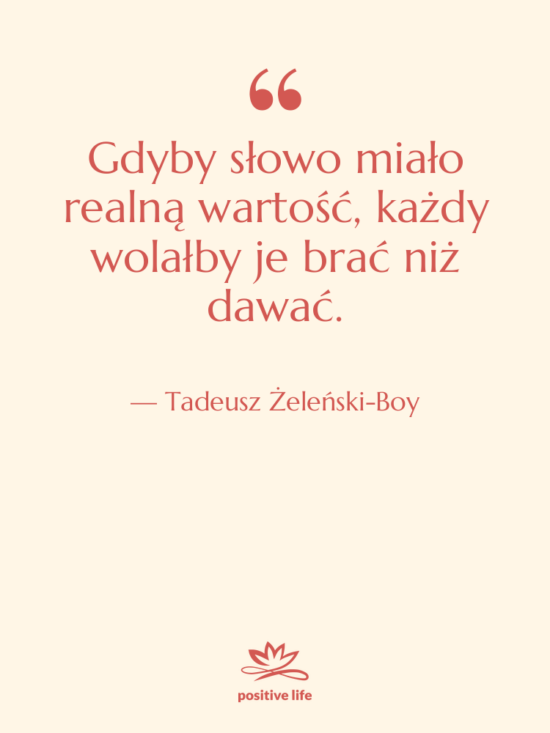 Cytat: Tadeusz Żeleński-Boy - Gdyby słowo miało realną wartość,&hellip;