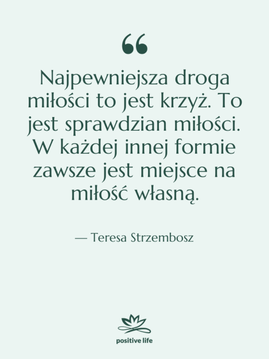 Cytat: Teresa Strzembosz - Najpewniejsza droga miłości to jest&hellip;