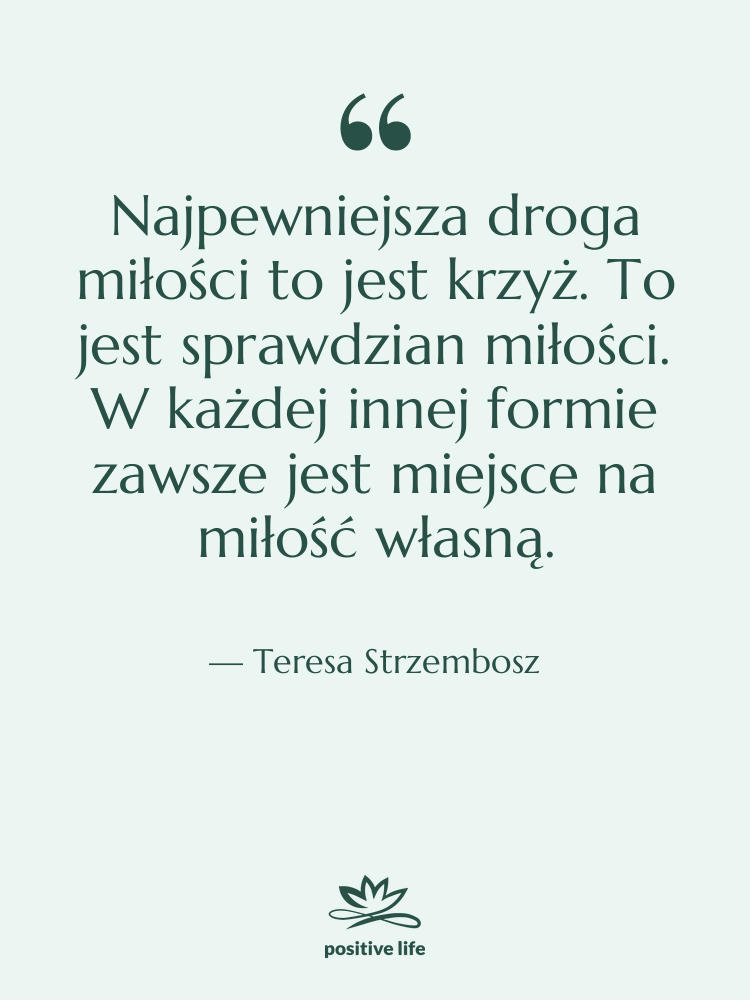 Cytat: Teresa Strzembosz - Najpewniejsza droga miłości to jest&hellip;