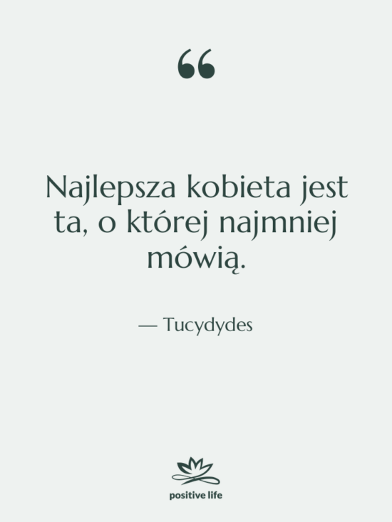 Cytat: Tucydydes - Najlepsza kobieta jest ta, o&hellip;