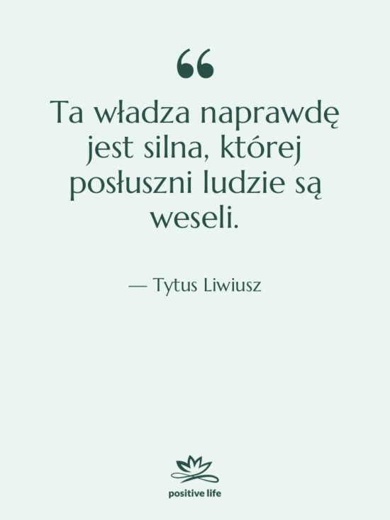 Cytat: Tytus Liwiusz - Ta władza naprawdę jest silna,&hellip;