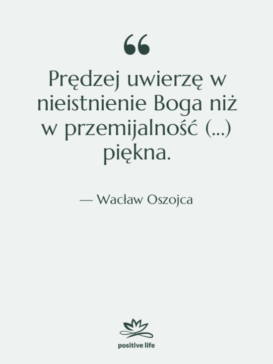 Cytat: Wacław Oszojca - Prędzej uwierzę w nieistnienie Boga&hellip;