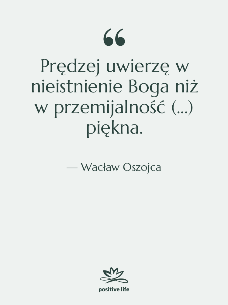 Cytat: Wacław Oszojca - Prędzej uwierzę w nieistnienie Boga&hellip;