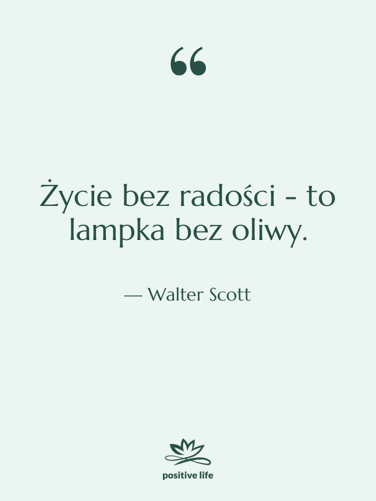 Cytat: Walter Scott - Życie bez radości - to&hellip;