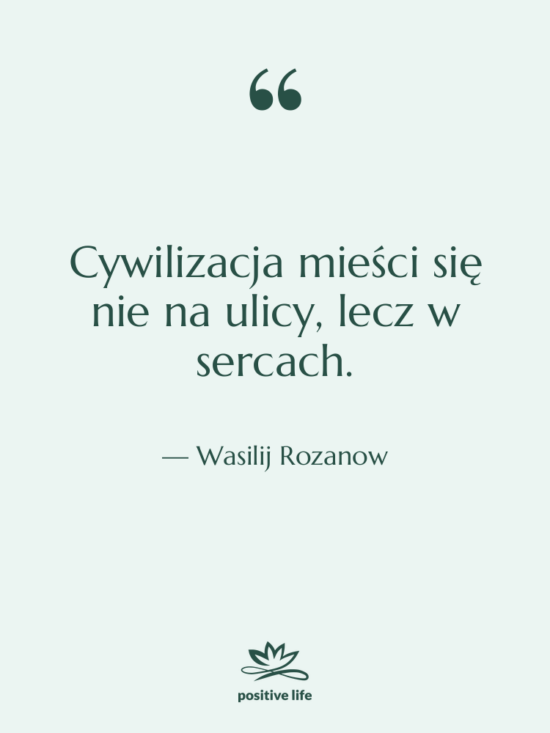 Cytat: Wasilij Rozanow - Cywilizacja mieści się nie na&hellip;