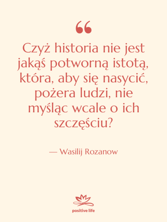 Cytat: Wasilij Rozanow - Czyż historia nie jest jakąś&hellip;