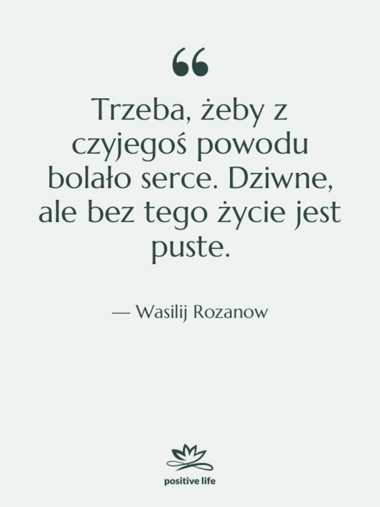 Cytat: Wasilij Rozanow - Trzeba, żeby z czyjegoś powodu&hellip;