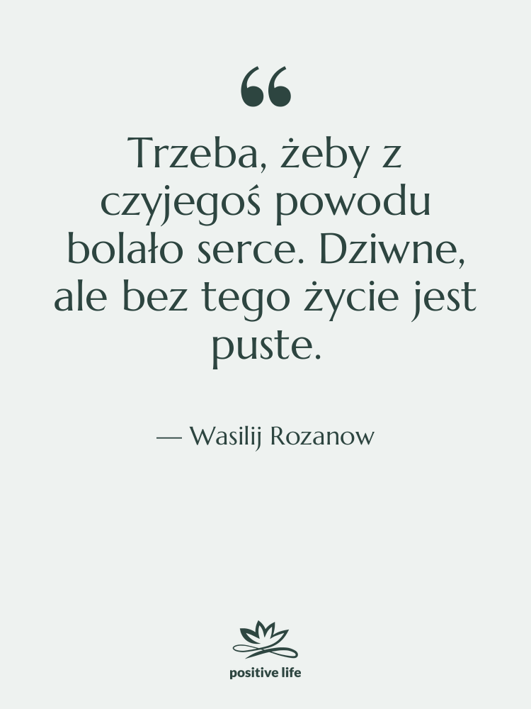 Cytat: Wasilij Rozanow - Trzeba, żeby z czyjegoś powodu&hellip;