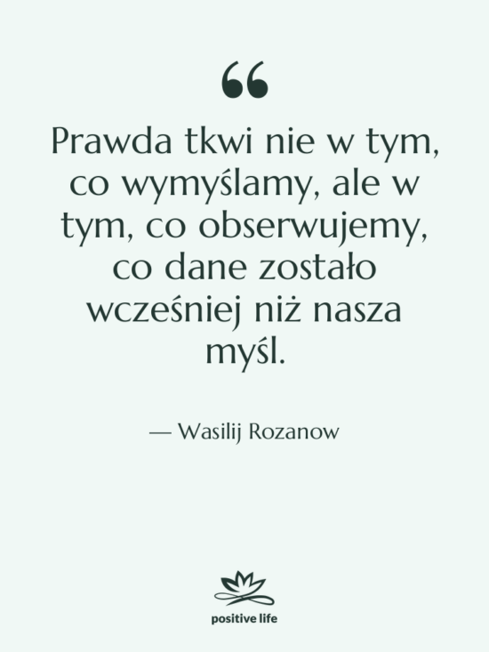 Cytat: Wasilij Rozanow - Prawda tkwi nie w tym,&hellip;