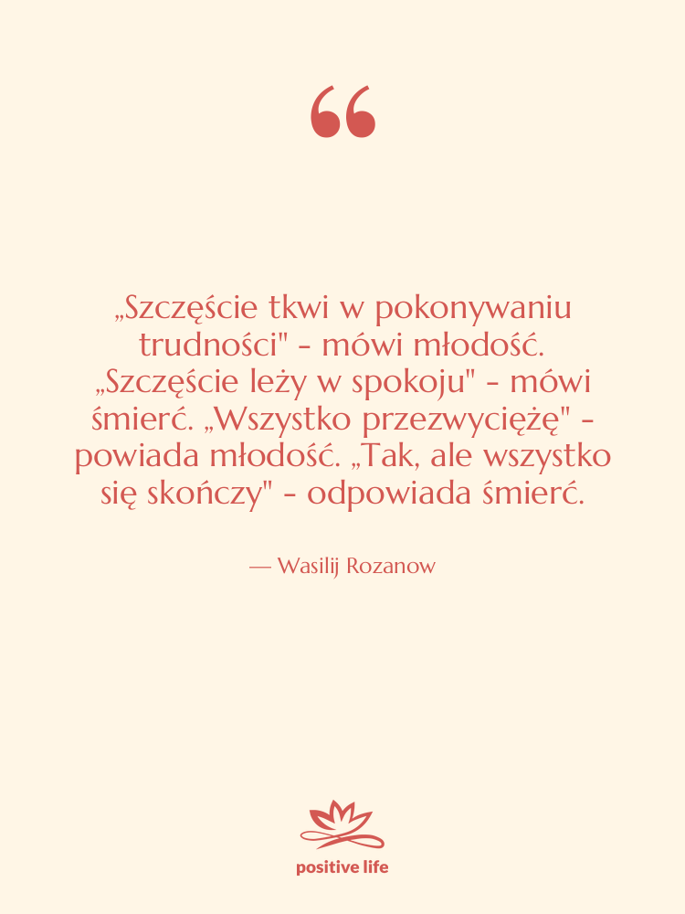 Cytat: Wasilij Rozanow - „Szczęście tkwi w pokonywaniu trudności"&hellip;
