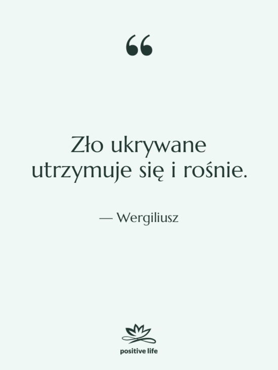 Cytat: Wergiliusz - Zło ukrywane utrzymuje się i&hellip;