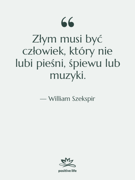 Cytat: William Szekspir - Złym musi być człowiek, który&hellip;