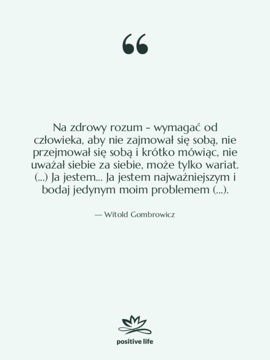 Cytat: Witold Gombrowicz - Na zdrowy rozum - wymagać&hellip;