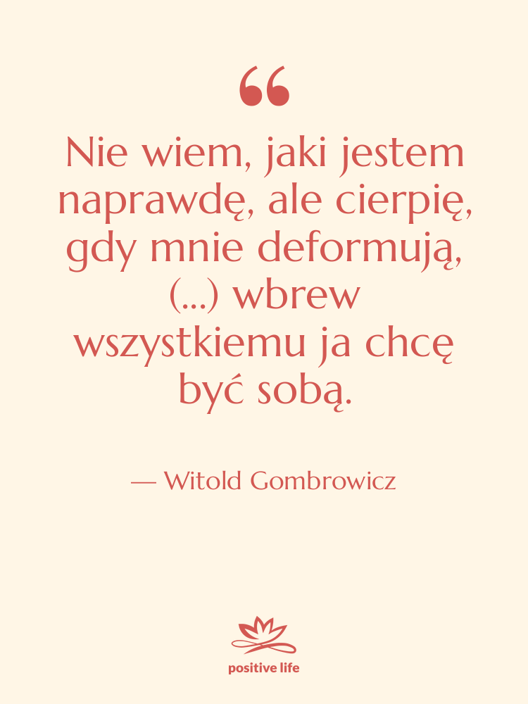 Cytat: Witold Gombrowicz - Nie wiem, jaki jestem naprawdę,&hellip;