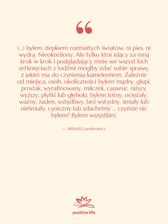 Cytat: Witold Gombrowicz - (...) byłem zlepkiem rozmaitych światów,&hellip;