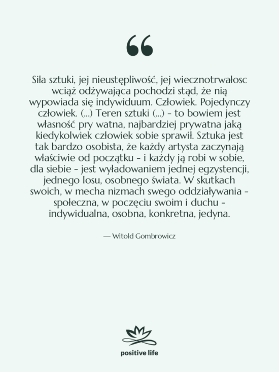 Cytat: Witold Gombrowicz - Siła sztuki, jej nieustępliwość, jej&hellip;