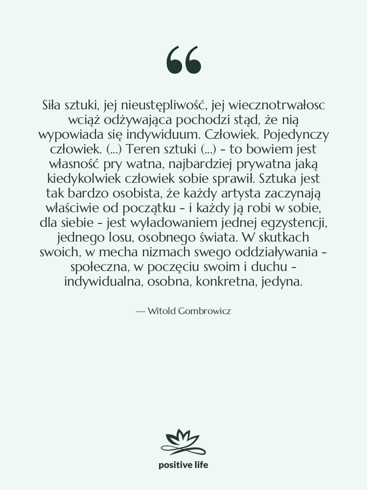 Cytat: Witold Gombrowicz - Siła sztuki, jej nieustępliwość, jej&hellip;