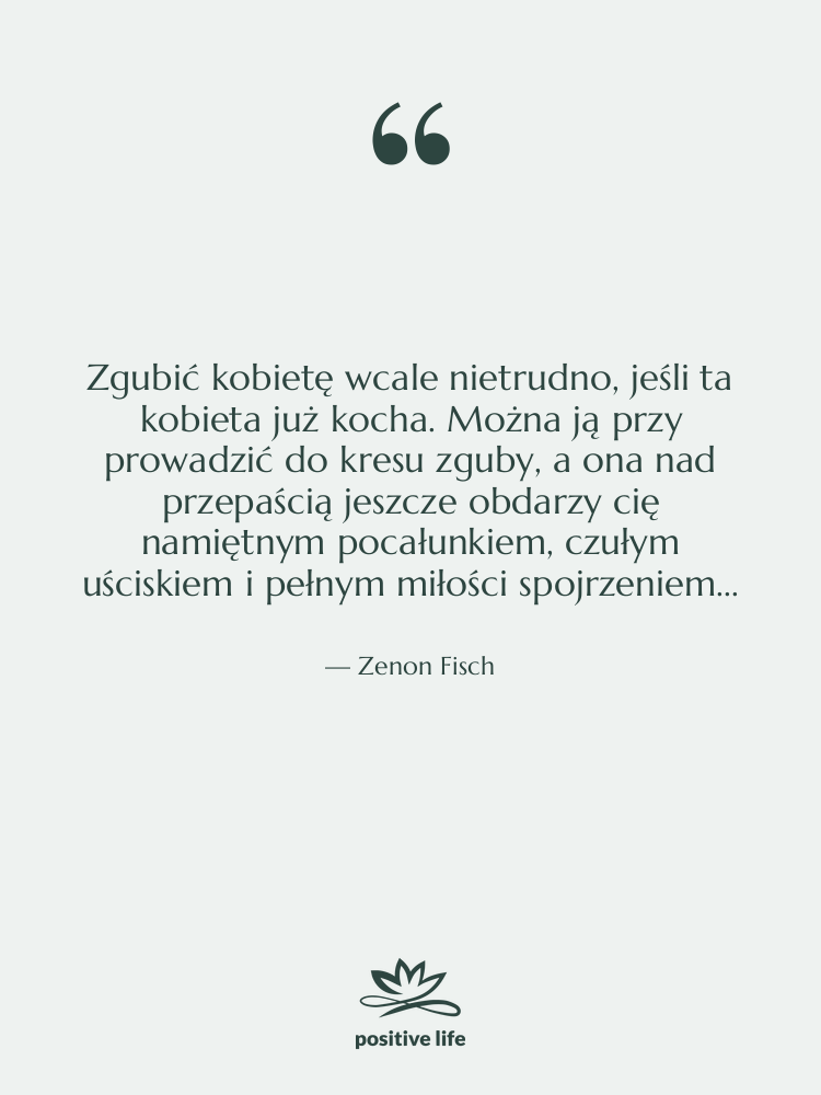 Cytat: Zenon Fisch - Zgubić kobietę wcale nietrudno, jeśli&hellip;
