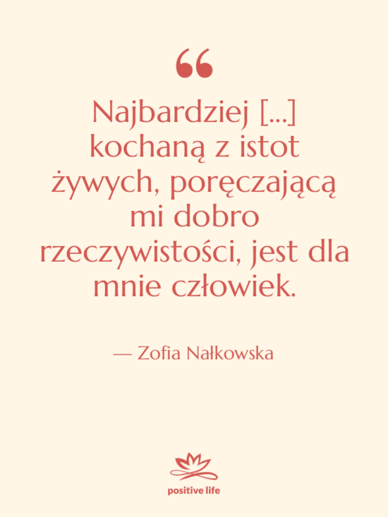 Cytat: Zofia Nałkowska - Najbardziej [...] kochaną z istot&hellip;