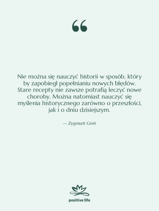 Cytat: Zygmunt Greń - Nie można się nauczyć historii&hellip;