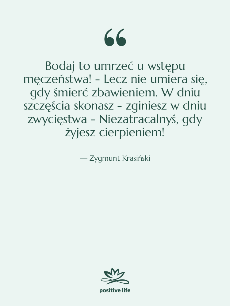 Cytat: Zygmunt Krasiński - Bodaj to umrzeć u wstępu&hellip;
