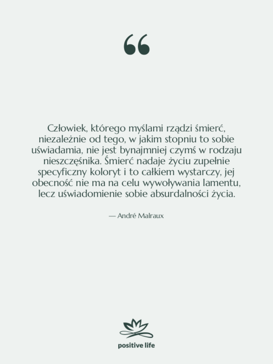 Cytat: André Malraux - Człowiek, którego myślami rządzi śmierć,&hellip;