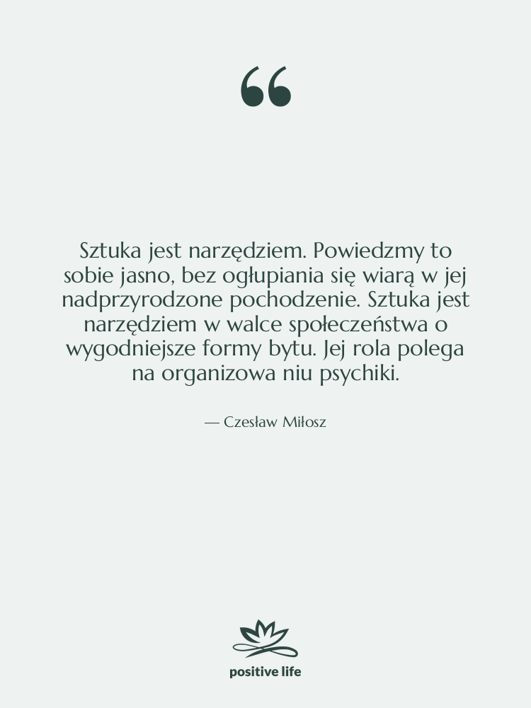 Cytat: Czesław Miłosz - Sztuka jest narzędziem. Powiedzmy to&hellip;