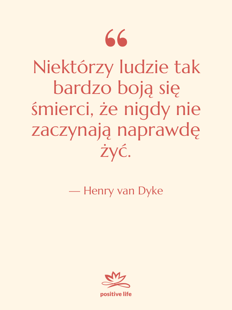 Cytat: Henry van Dyke - Niektórzy ludzie tak bardzo boją&hellip;