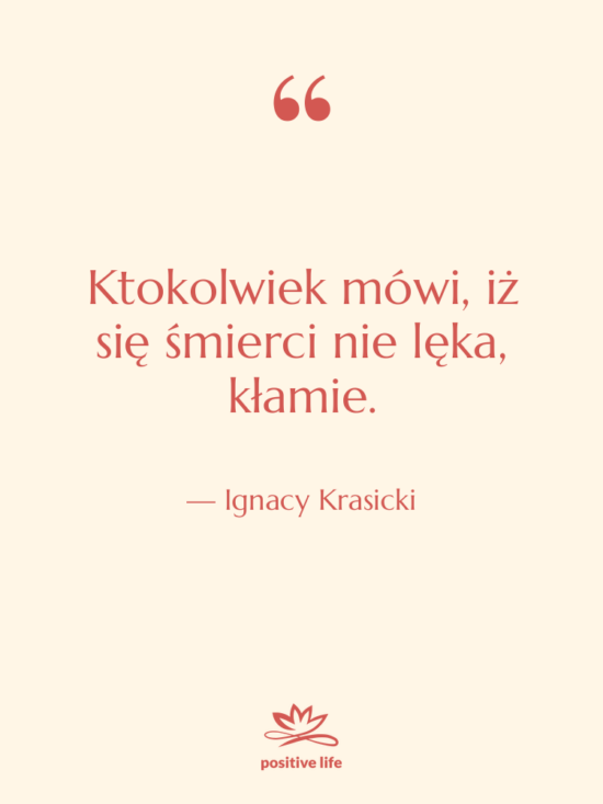 Cytat: Ignacy Krasicki - Ktokolwiek mówi, iż się śmierci&hellip;